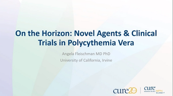 Educated Patient® MPN Summit Novel Agents and Clinical Trials in Polycythemia Vera Presentation: May 7, 2022