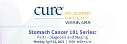 Educated Patient® Webinar: Stomach Cancer 101 Series: Part I - Diagnosis and Staging